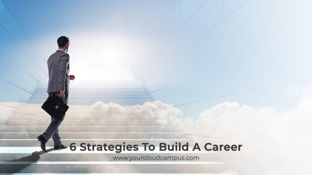 6 strategies to build a career